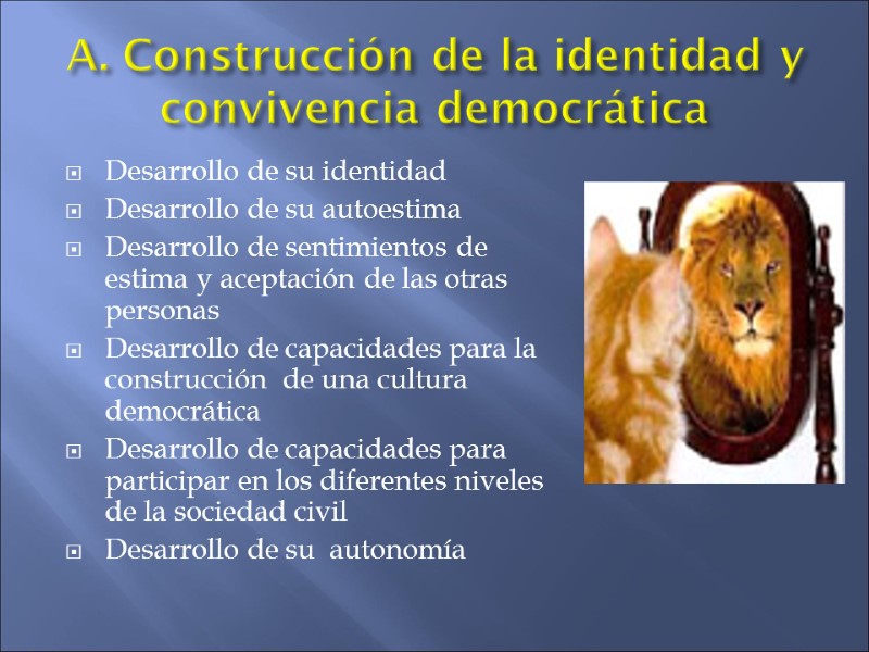 A. Construcción de la identidad y convivencia democrática Desarrollo de su identidad  Desarrollo